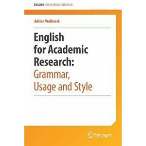 English for Academic Research: Grammar, Usage and Style, Paperback - Adrian Wallwork imagine