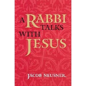 A Rabbi Talks with Jesus, Paperback - Jacob Neusner imagine