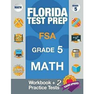 Florida Test Prep FSA Grade 5 Math: Math Workbook & 2 Practice Tests, FSA Practice Test Book Grade 5, Getting Ready for 5th Grade, Paperback - Fsa Tes imagine