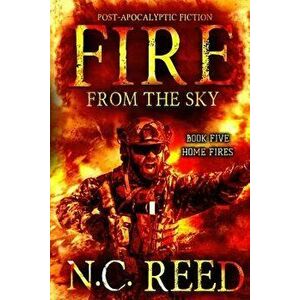 Fire From the Sky: Home Fires, Paperback - N. C. Reed imagine