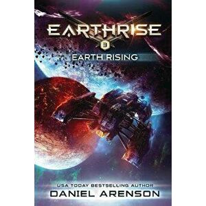 Earth Rising: Earthrise Book 3, Paperback - Daniel Arenson imagine