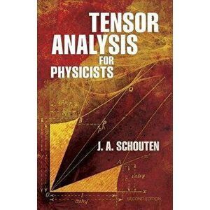 Tensor Analysis for Physicists, Second Edition, Paperback - J. A. Schouten imagine