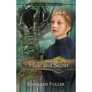 Hide and Secret, Paperback - Kathleen Fuller imagine