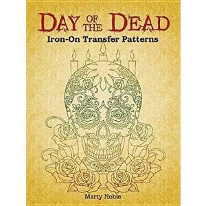 Day of the Dead Iron-On Transfer Patterns, Paperback - Marty Noble imagine
