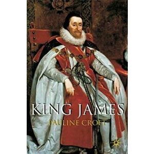 King James, Paperback - Pauline Croft imagine