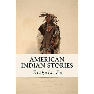 American Indian Stories, Paperback - Zitkala-Sa imagine