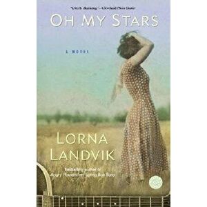 Oh My Stars, Paperback - Lorna Landvik imagine