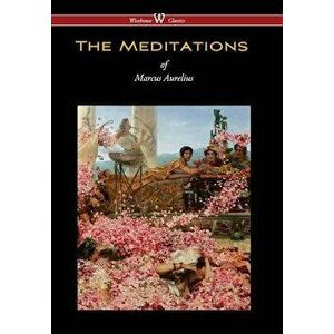 Meditations of Marcus Aurelius (Wisehouse Classics Edition), Hardcover - Marcus Aurelius imagine