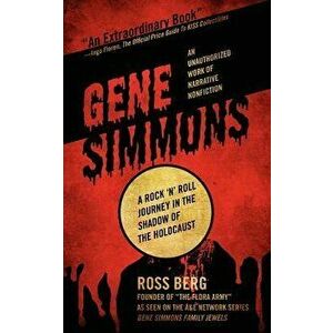 Gene Simmons: A Rock 'n Roll Journey in the Shadow of the Holocaust, Paperback - Ross Berg imagine