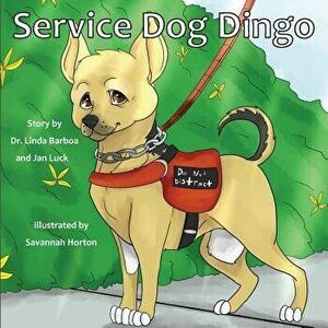 Service Dog Dingo, Paperback - Dr Linda Barboa imagine