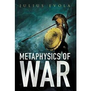 Metaphysics of War, Hardcover - Julius Evola imagine