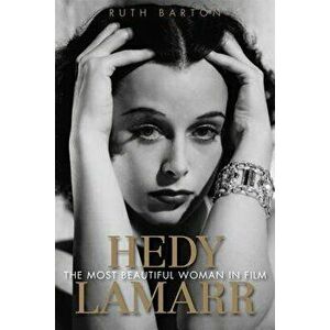 Hedy Lamarr: The Most Beautiful Woman in Film, Paperback - Ruth Barton imagine
