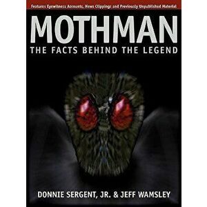 A Mothman: The Facts Behind the Legend, Paperback - Donnie Sergent Jr. imagine