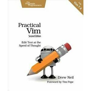 Practical VIM: Edit Text at the Speed of Thought, Paperback - Drew Neil imagine