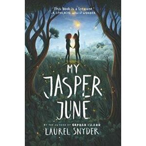 My Jasper June, Hardcover - Laurel Snyder imagine