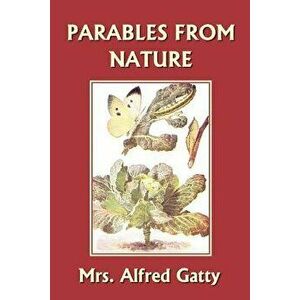 Parables from Nature, Paperback - Mrs Alfred Gatty imagine