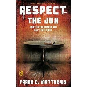 Respect the Jux, Paperback - Frank C. Matthews imagine