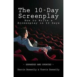 The 10-Day Screenplay: How to Write a Screenplay in 10 Days, Paperback - Travis Donnelly imagine