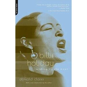 Billie Holiday: Wishing on the Moon, Paperback - Donald Clarke imagine