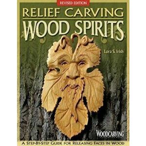 Relief Carving Wood Spirits, Paperback - Lora S. Irish imagine