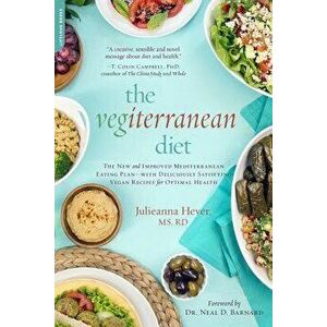 The Vegiterranean Diet: The New and Improved Mediterranean Eating Plan--With Deliciously Satisfying Vegan Recipes for Optimal Health, Paperback - Juli imagine
