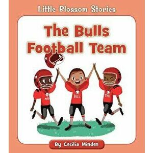 The Bulls Football Team, Paperback - Cecilia Minden imagine