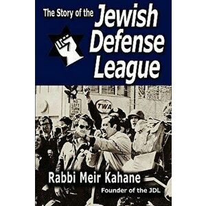 The Story of the Jewish Defense League by Rabbi Meir Kahane, Paperback - Rabbi Meir Kahane imagine