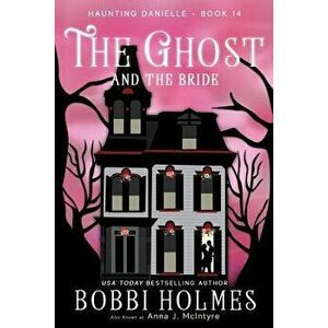The Ghost and the Bride, Paperback - Bobbi Holmes imagine