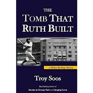 The Tomb That Ruth Built: A Mickey Rawlings Mystery, Paperback - Troy Soos imagine
