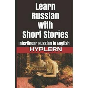 Learn Russian with Short Stories: Interlinear Russian to English, Paperback - Kees Van Den End imagine