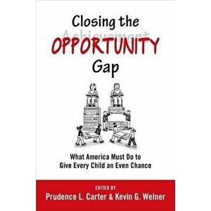Closing the Opportunity Gap: What America Must Do to Give Every Child an Even Chance, Paperback - Prudence L. Carter imagine