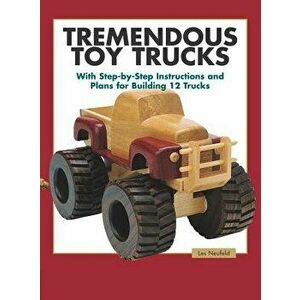 Tremendous Toy Trucks, Paperback - Les Neufeld imagine