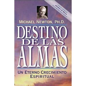 Destino de las Almas: Un Eterno Crecimiento Espiritual = Destiny of Souls, Paperback - Michael Newton imagine