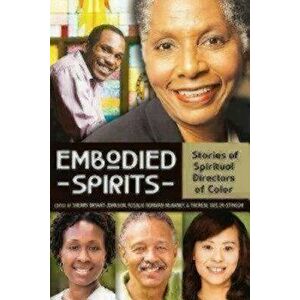 Embodied Spirits: Stories of Spiritual Directors of Color, Paperback - Sherry Bryant-Johnson imagine