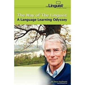 The Way of the Linguist: A Language Learning Odyssey, Paperback - Steve Kaufmann imagine