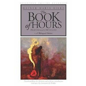 The Book of Hours: Prayers to a Lowly God, Paperback - Rainer Maria Rilke imagine