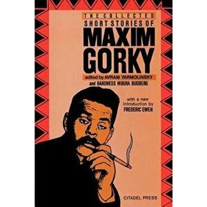 The Collected Short Stories of Maxim Gorky, Paperback - Maxim Gorky imagine