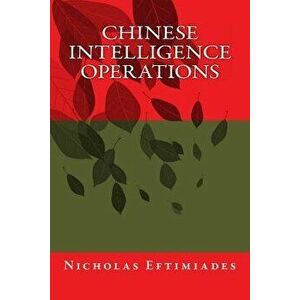 Chinese Intelligence Operations, Paperback - MR Nicholas Eftimiades imagine