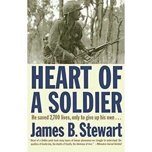 Heart of a Soldier, Paperback - James B. Stewart imagine