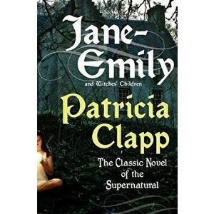 Jane-Emily and Witches' Children, Paperback - Patricia Clapp imagine