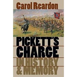 Pickett's Charge in History and Memory, Paperback - Carol Reardon imagine