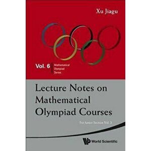 Lecture Notes on Mathematical Olympiad Courses: For Junior Section - Volume 2, Paperback - Jiagu Xu imagine