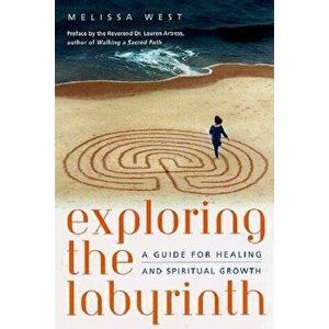 Exploring the Labyrinth: A Guide for Healing and Spiritual Growth, Paperback - Melissa Gayle West imagine