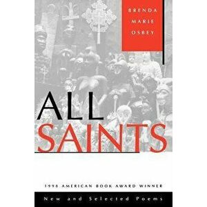 All Saints: New and Selected Poems, Paperback - Brenda Marie Osbey imagine