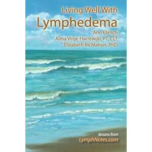 Living Well with Lymphedema, Paperback - Ann B. Ehrlich imagine
