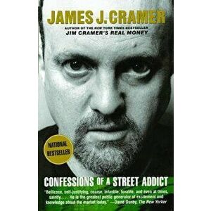 Confessions of a Street Addict, Paperback - James J. Cramer imagine