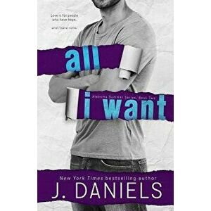 All I Want, Paperback - J. Daniels imagine