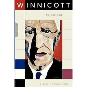 Winnicott: Life and Work, Paperback - F. Robert Rodman imagine