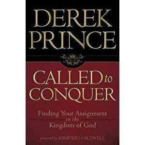 Called to Conquer: Finding Your Assignment in the Kingdom of God, Paperback - Derek Prince imagine