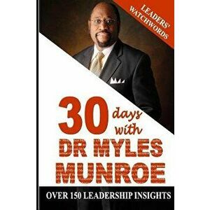 Leaders' Watchwords: 30 Days with Dr. Myles Munroe, Paperback - Israelmore Ayivor imagine
